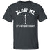 Blow Me It's My Birthday T-Shirt CustomCat