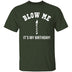 Blow Me It's My Birthday T-Shirt CustomCat