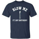 Blow Me It's My Birthday T-Shirt CustomCat