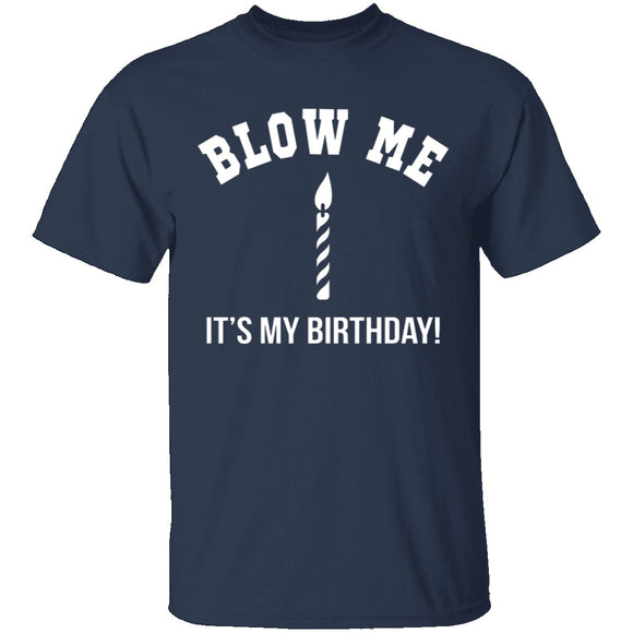 Blow Me It's My Birthday T-Shirt CustomCat
