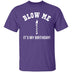 Blow Me It's My Birthday T-Shirt CustomCat