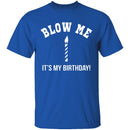 Blow Me It's My Birthday T-Shirt CustomCat