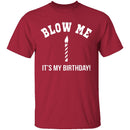 Blow Me It's My Birthday T-Shirt CustomCat