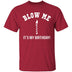 Blow Me It's My Birthday T-Shirt CustomCat