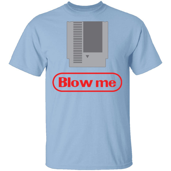 Blow Me T-Shirt CustomCat