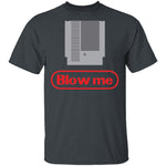 Blow Me T-Shirt CustomCat