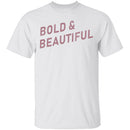 Bold And Beautiful T-Shirt CustomCat