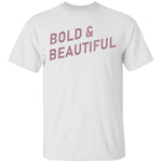 Bold And Beautiful T-Shirt CustomCat