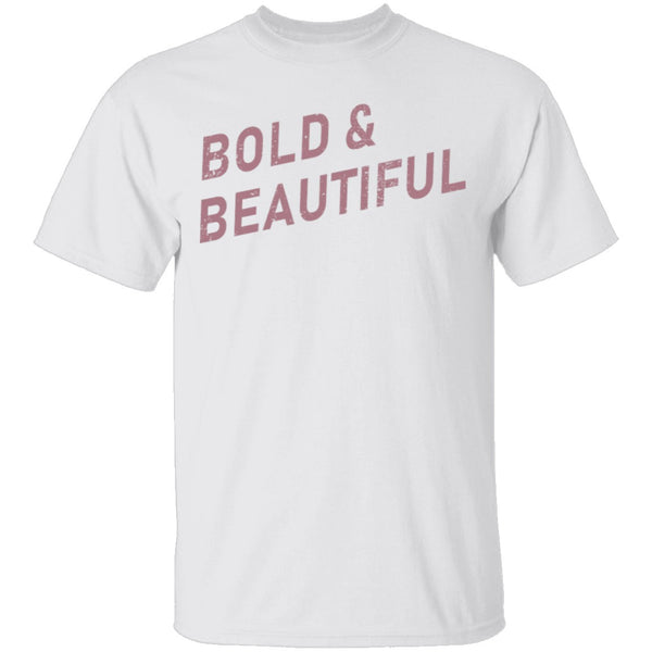 Bold And Beautiful T-Shirt CustomCat