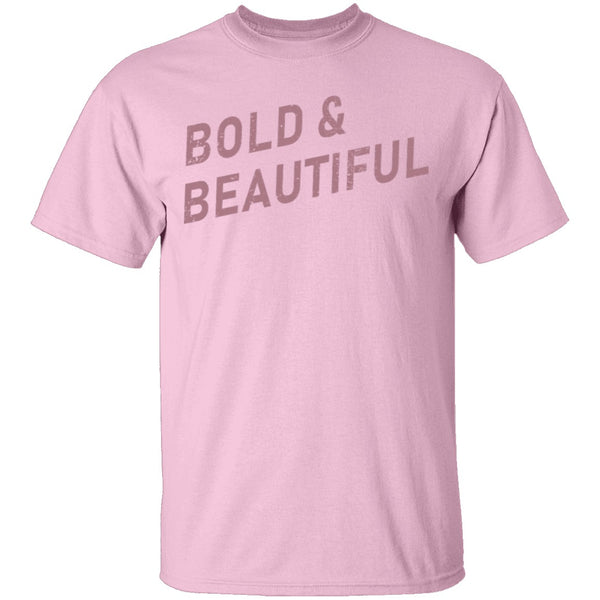 Bold And Beautiful T-Shirt CustomCat
