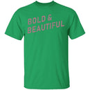 Bold And Beautiful T-Shirt CustomCat