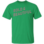 Bold And Beautiful T-Shirt CustomCat