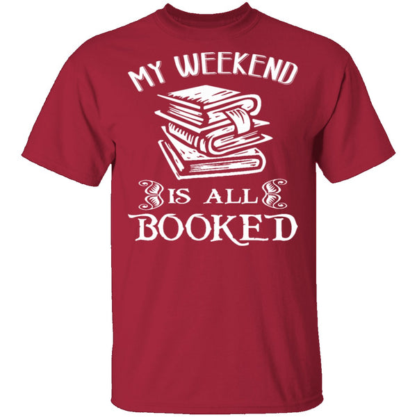 Booked All Weekend T-Shirt CustomCat