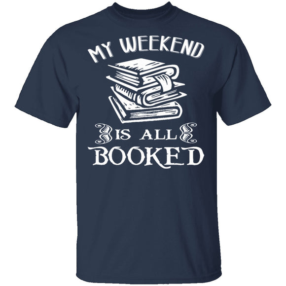Booked All Weekend T-Shirt CustomCat