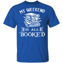 Booked All Weekend T-Shirt CustomCat