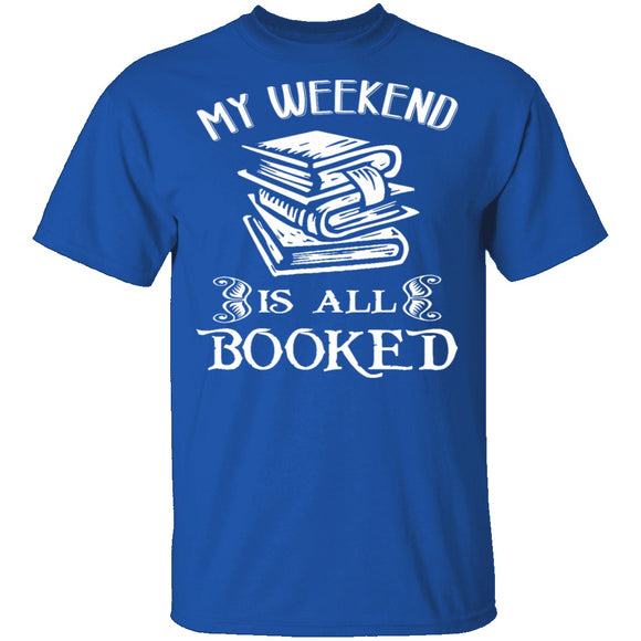 Booked All Weekend T-Shirt CustomCat