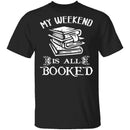 Booked All Weekend T-Shirt CustomCat