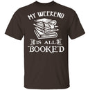 Booked All Weekend T-Shirt CustomCat