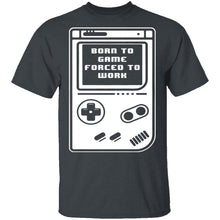 Born To Game  Forced To Work T-Shirt