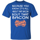 Bout That Bacon T-Shirt CustomCat