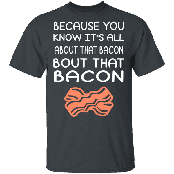 Bout That Bacon T-Shirt CustomCat