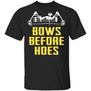 Bows Before Hoes T-Shirt CustomCat