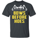 Bows Before Hoes T-Shirt CustomCat