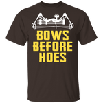 Bows Before Hoes T-Shirt CustomCat
