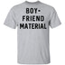 Boyfriend Material T-Shirt CustomCat