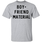 Boyfriend Material T-Shirt CustomCat