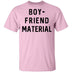 Boyfriend Material T-Shirt CustomCat