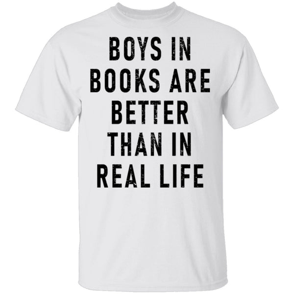 Boys In Books Are Better Than In Real Life T-Shirt CustomCat