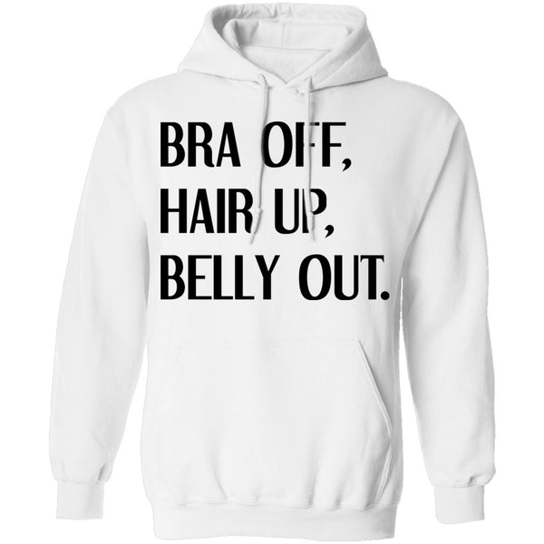 Bra Off Hair Up Belly Out T-Shirt CustomCat