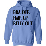 Bra Off Hair Up Belly Out T-Shirt CustomCat