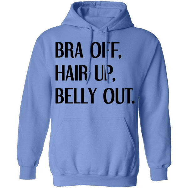Bra Off Hair Up Belly Out T-Shirt CustomCat