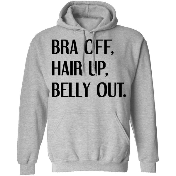 Bra Off Hair Up Belly Out T-Shirt CustomCat
