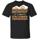 Breakfast It's What's For Dinner T-Shirt CustomCat