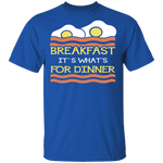 Breakfast It's What's For Dinner T-Shirt CustomCat