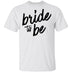 Bride to Be T-Shirt CustomCat