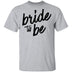 Bride to Be T-Shirt CustomCat