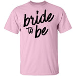 Bride to Be T-Shirt CustomCat