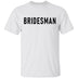 Bridesman T-Shirt CustomCat