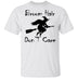 Broom Hair Don't Care T-Shirt CustomCat