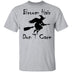 Broom Hair Don't Care T-Shirt CustomCat