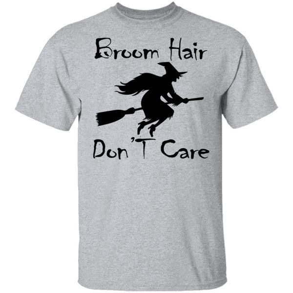 Broom Hair Don't Care T-Shirt CustomCat