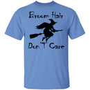 Broom Hair Don't Care T-Shirt CustomCat