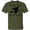 Broom Hair Don't Care T-Shirt CustomCat