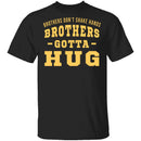 Brothers Gotta Hug T-Shirt CustomCat
