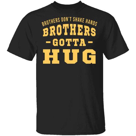 Brothers Gotta Hug T-Shirt CustomCat