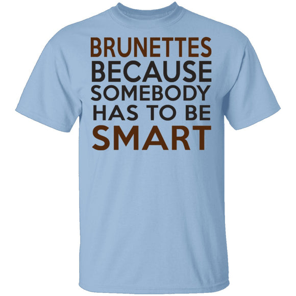 Brunettes Are Smart T-Shirt CustomCat